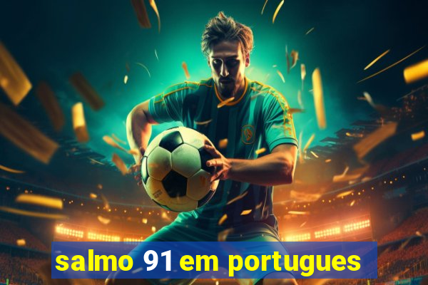 salmo 91 em portugues